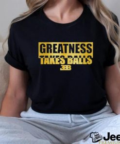 Official Greatness Takes Ball BBB Shirt