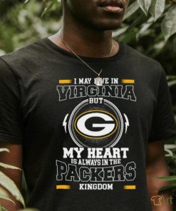 Official Green Bay Packer I May Live In Virginia But My Heart Is Always In The Packers Kingdom Shirt