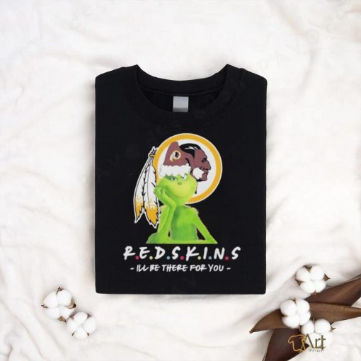 Official Grinch NFL Washington Redskins I’ll Be There For You Christmas T Shirt