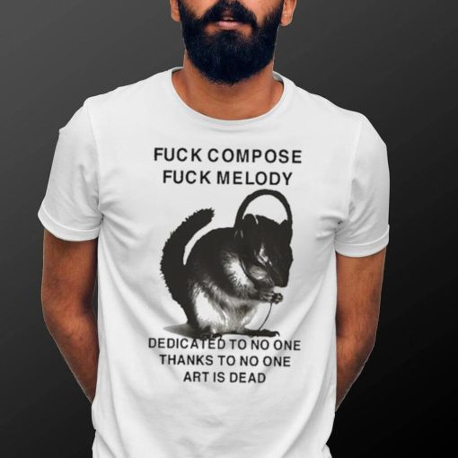 Official Henry Johnson Fuck Compose Fuck Melody Dedicated To No One Thanks To No One Art Is Dead Shirt