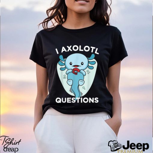 Official I Axolotl Questions Cute Axolotl Kawaii T Shirt