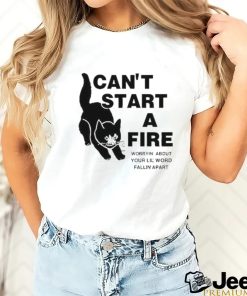 Official I Can’t Start A Fire Worryin About Your Ilil World Tee Shirt