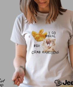 Official I Go Feral For Crab Rangoons Shirt