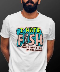 Official I Hate Fish That’s Why I Go To Sea World Long Sleeve T Shirt Zoebread Merch shirt