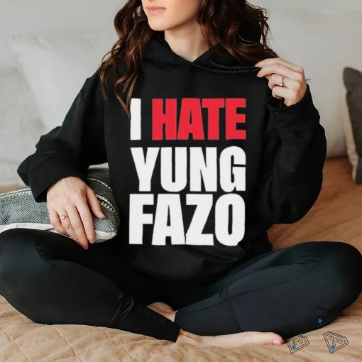 Official I Hate Yung FAZO Shirt