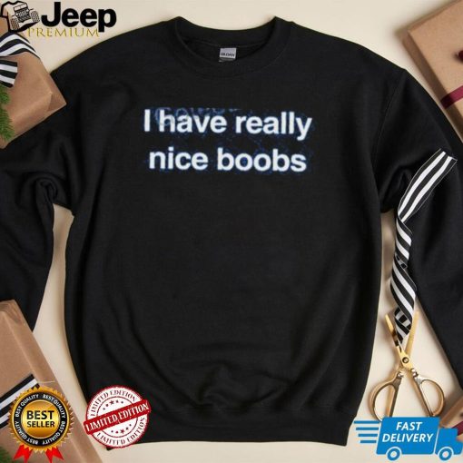 Official I Have Really Nice Boobs Long Sleeve T Shirt Found My Hoodie Merch shirt