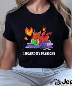 Official I Hoard My Passions Shirt