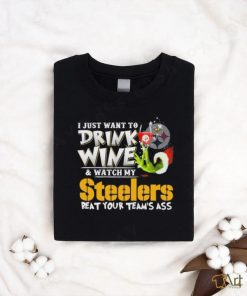 Official I Just Want To Drink Wine And Watch My Pittsburgh Steelers Beat Your Team’s Ass T Shirt