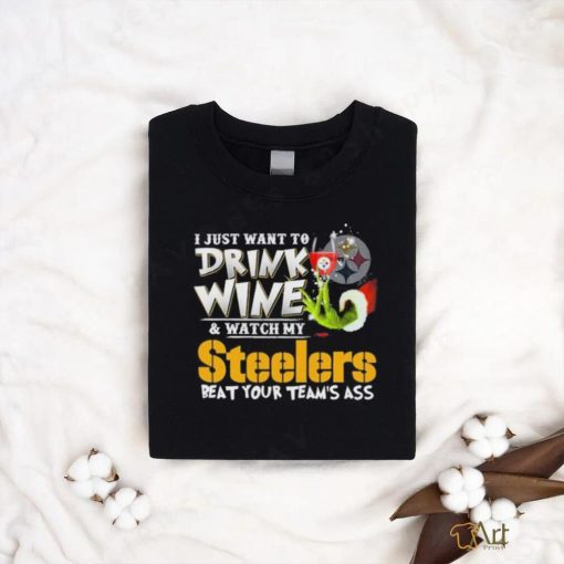 Official I Just Want To Drink Wine And Watch My Pittsburgh Steelers Beat Your Team’s Ass T Shirt