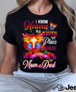 Official I Know Heaven Is A Beautiful Place Because They Have My Mom And Dad Shirt