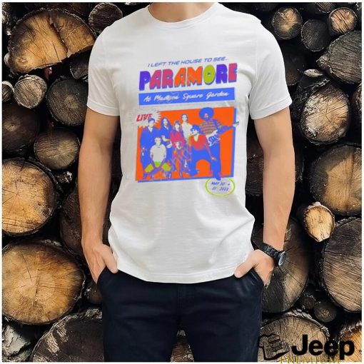 Official I Left The House To See Paramore At Madison Square Garden Tee Shirt