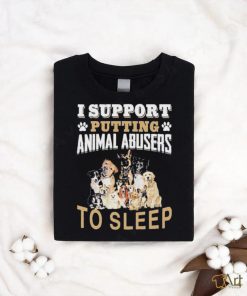 Official I Support Putting Animal Abusers To Sleep T Shirt