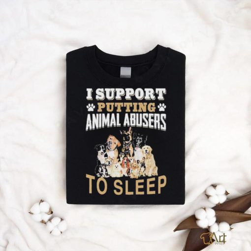 Official I Support Putting Animal Abusers To Sleep T Shirt