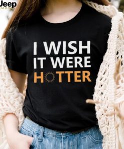 Official I Wish It Were Hotter Smith Jr T Shirt