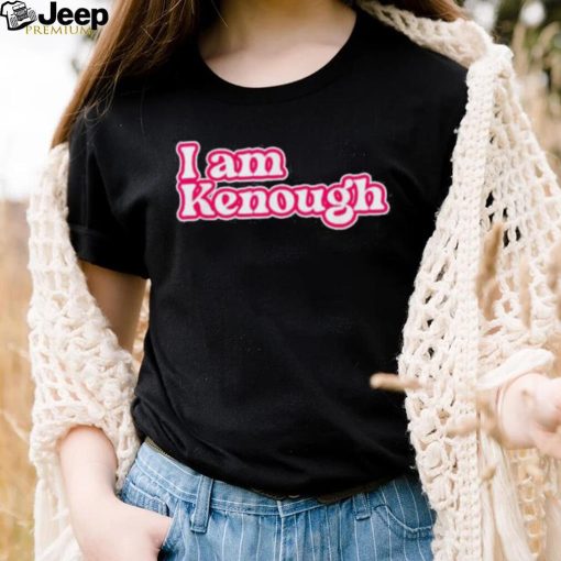 Official I am enough i am Kenough shirt