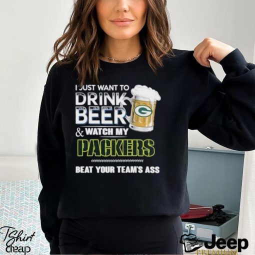 Official I just want to drink beer and watch my Green Bay Packers beat your team’s ass shirt