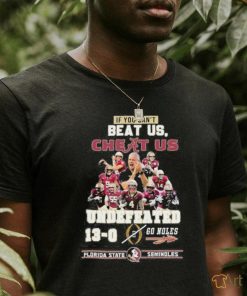 Official If You Can’t Beat Us, Cheat Us Undefeated 13 0 Go Noles Florida State Seminoles Shirt