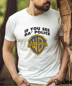 Official If You See Da Police 2023 Shirt