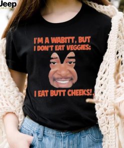 Official I’m A Wabitt But I Don’t Eat Veggies I Eat Butt Cheeks Shirt