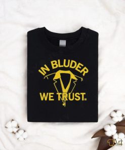 Official In Bluder We Trust shirt