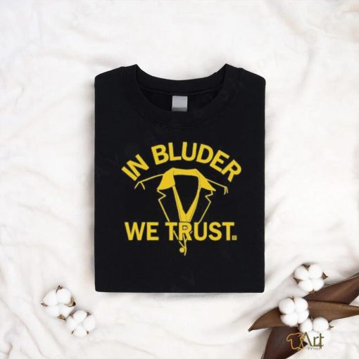 Official In Bluder We Trust shirt