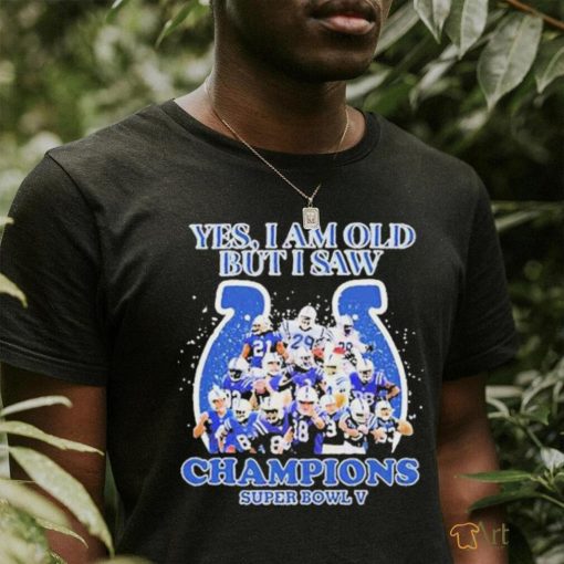 Official Indianapolis Colts Yes I Am Old But I Saw Champion Super Bowl V Shirt