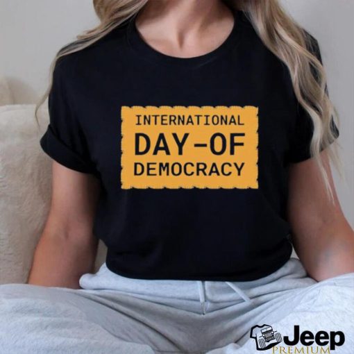 Official International Day Of Democracy Vintage Shirt