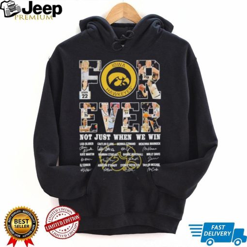 Official Iowa Hawkeyes Forever Not Just When We Win Signatures Shirt