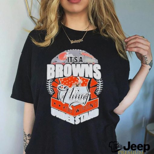 Official It’s A Cleveland Browns Thing You Wouldn’t Understand Shirt