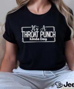 Official It’s A Throat Punch Kinda Day 2023 Shirt