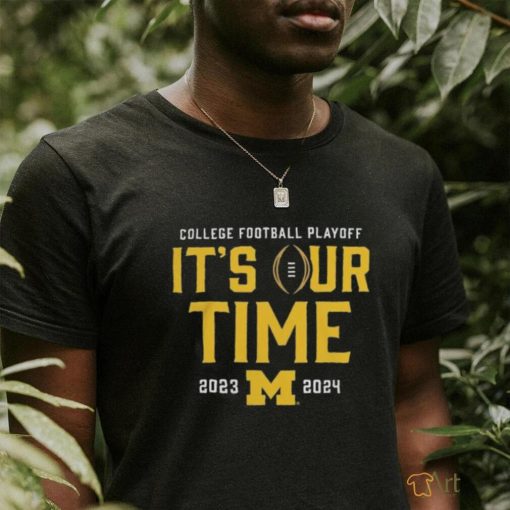 Official It’s Our Time Michigan Wolverines 2023 2024 College Football Playoff Intensive Skill Shirt