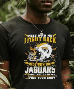 Official Jacksonville Jaguars Mess With Me I Fight Back Mess With My Team Nfl T Shirt