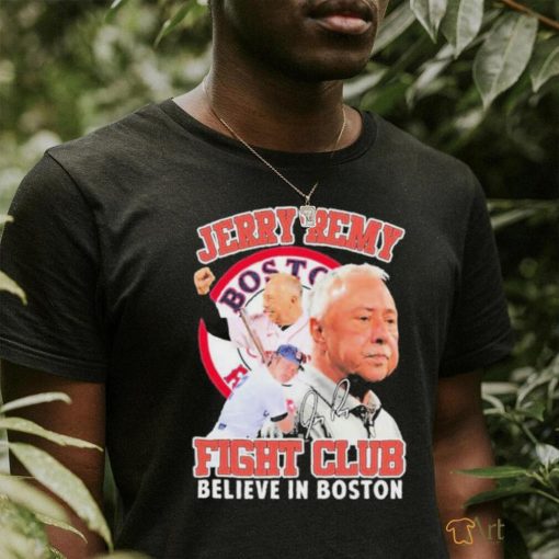 Official Jerry Remy Fight Club Believe In Boston 2023 Signature shirt