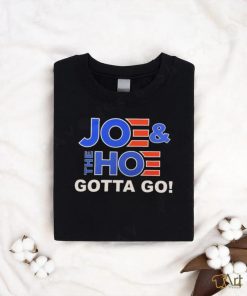 Official Joe And The Hoe Gotta Go Shirt