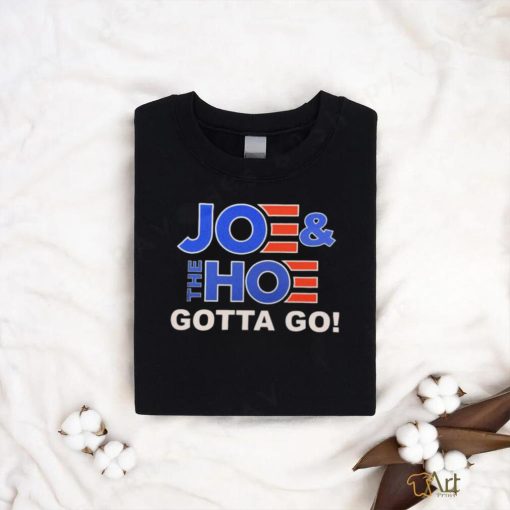 Official Joe And The Hoe Gotta Go Shirt