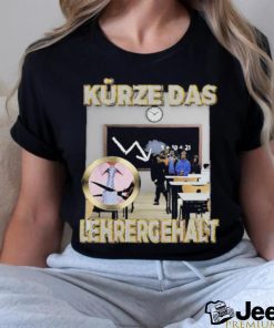 Official Kürze Das Lehrergehalt Design Shirt