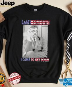 Official Leathermouth I Came To Get Down Shirt