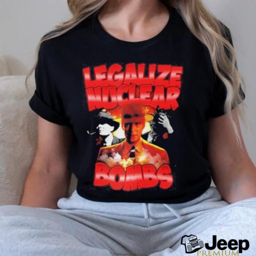 Official Legalize Nuclear Bombs Shirt