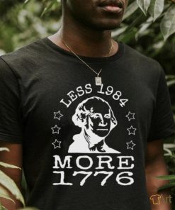 Official Less 1984 More 1776 Shirt