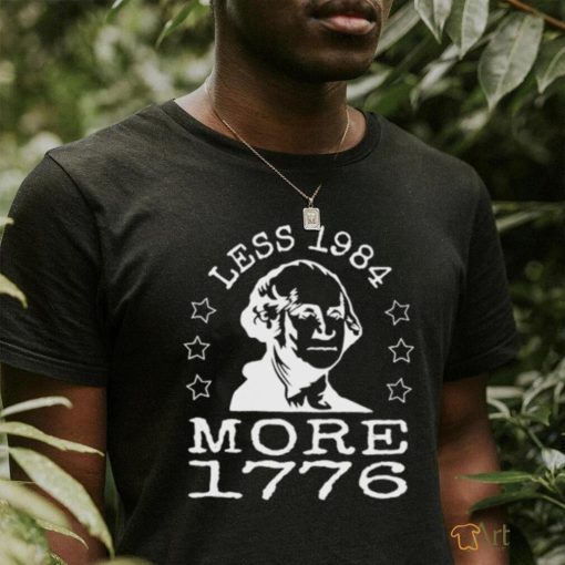 Official Less 1984 More 1776 Shirt