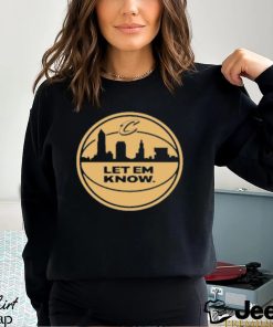 Official Let Em Know Rowan shirt