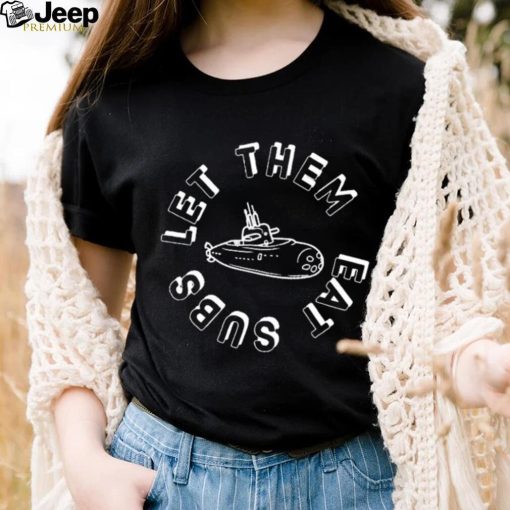 Official Let Them Eat Subs Shirt