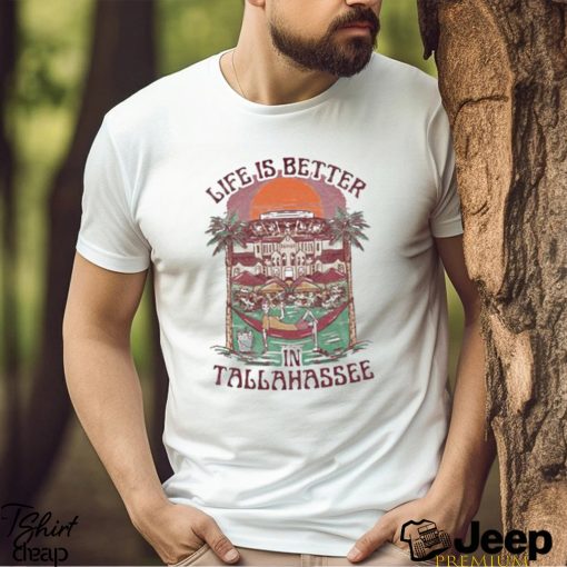 Official Life Is Better Tallahassee shirt