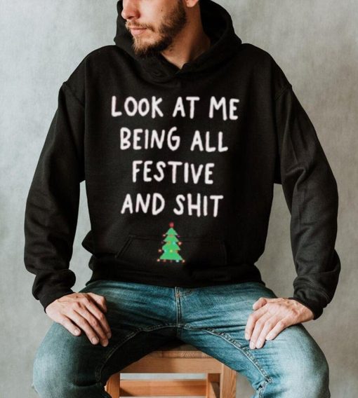 Official Look At Me Being All Festive And Shit Tree Christmas T Shirt