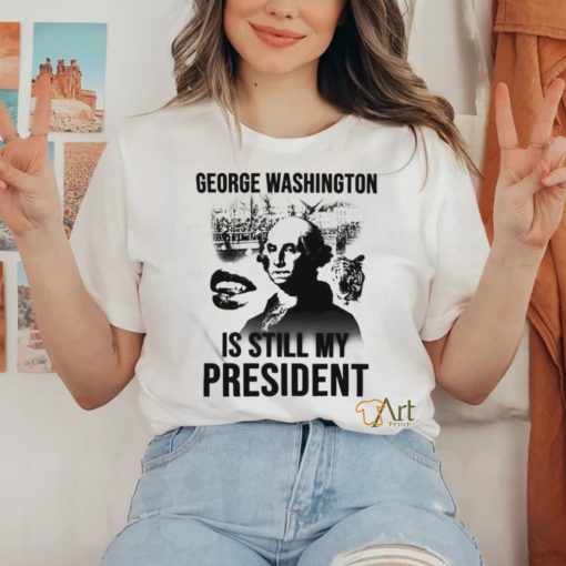 Official Lucca International George Washington Is Still My President Shirt