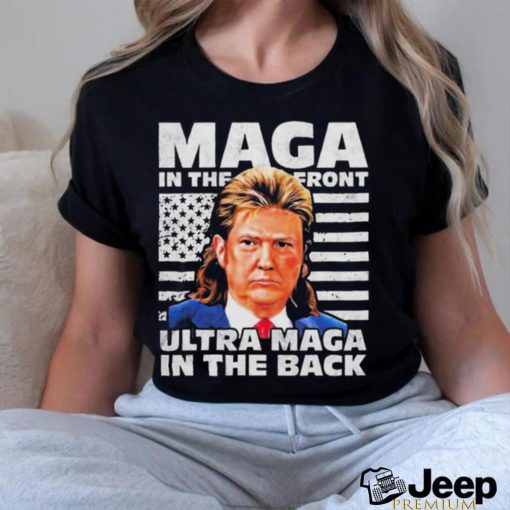 Official MAGA In The Front ULTRA MAGA In The Back Trump Shirt Funny Trump Shirt