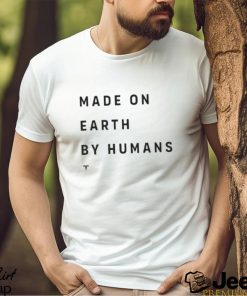 Official Made On Earth By Humans shirt