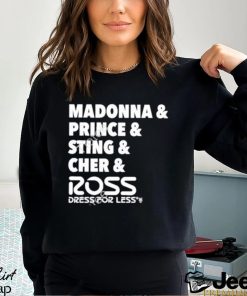 Official Madonna & Prince & Sting & Cher & Ross shirt