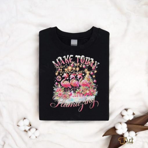 Official Make today flamazing Christmas T shirt