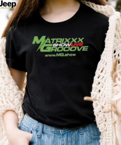 Official Matrixxx Showlive Grooove shirt, hoodie, tank top, sweater and long sleeve t shirt